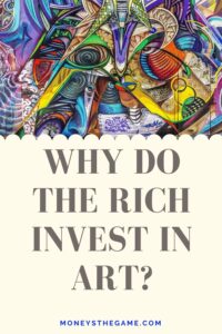 why do the rich invest in Art