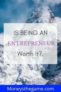Is Being An Entrepreneur Worth It Pin