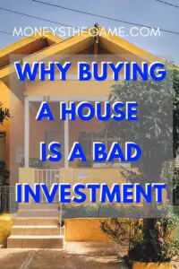 why buying a house is a bad investment pin